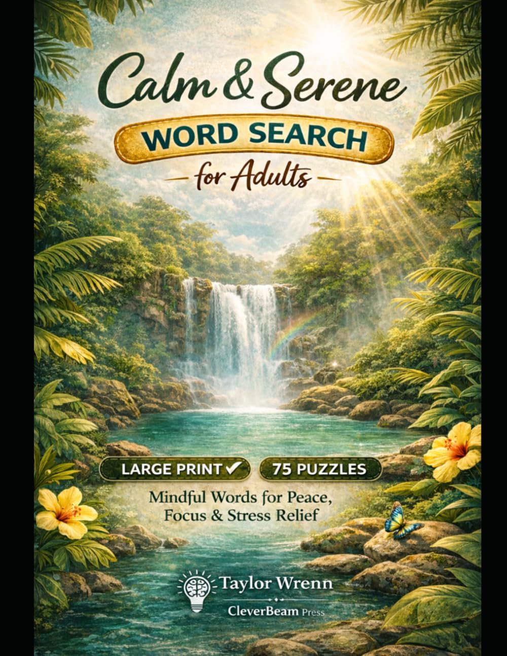 Calm & Serene Word Search for Adults: Large Print • 75 Relaxing Puzzles • Mindful Words for Peace, Focus & Stress Relief