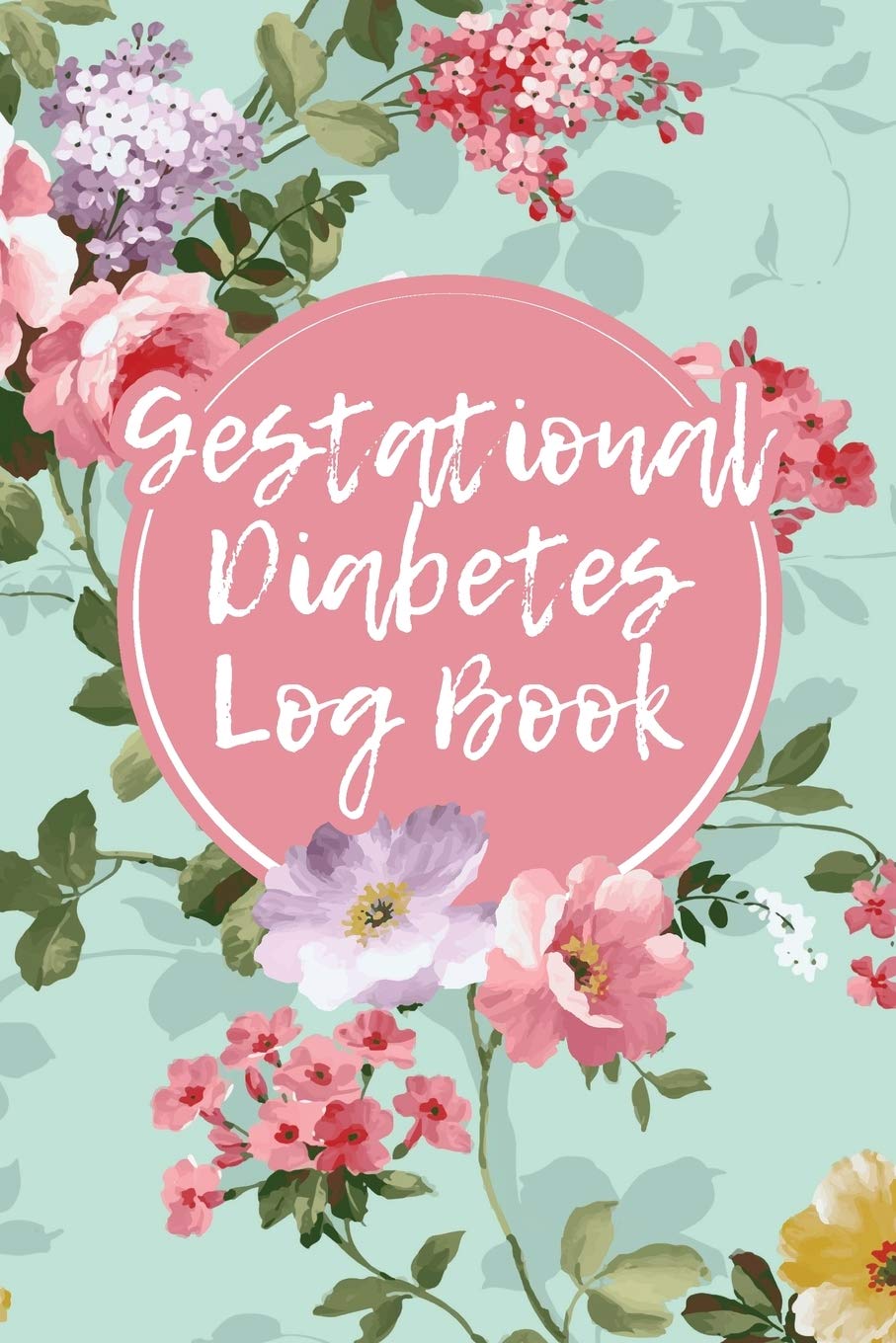 Gestational Diabetes Log Book: Daily Journal to Help You Keep Track of Your Food Intake and Blood Sugar Levels (Size 6x9)