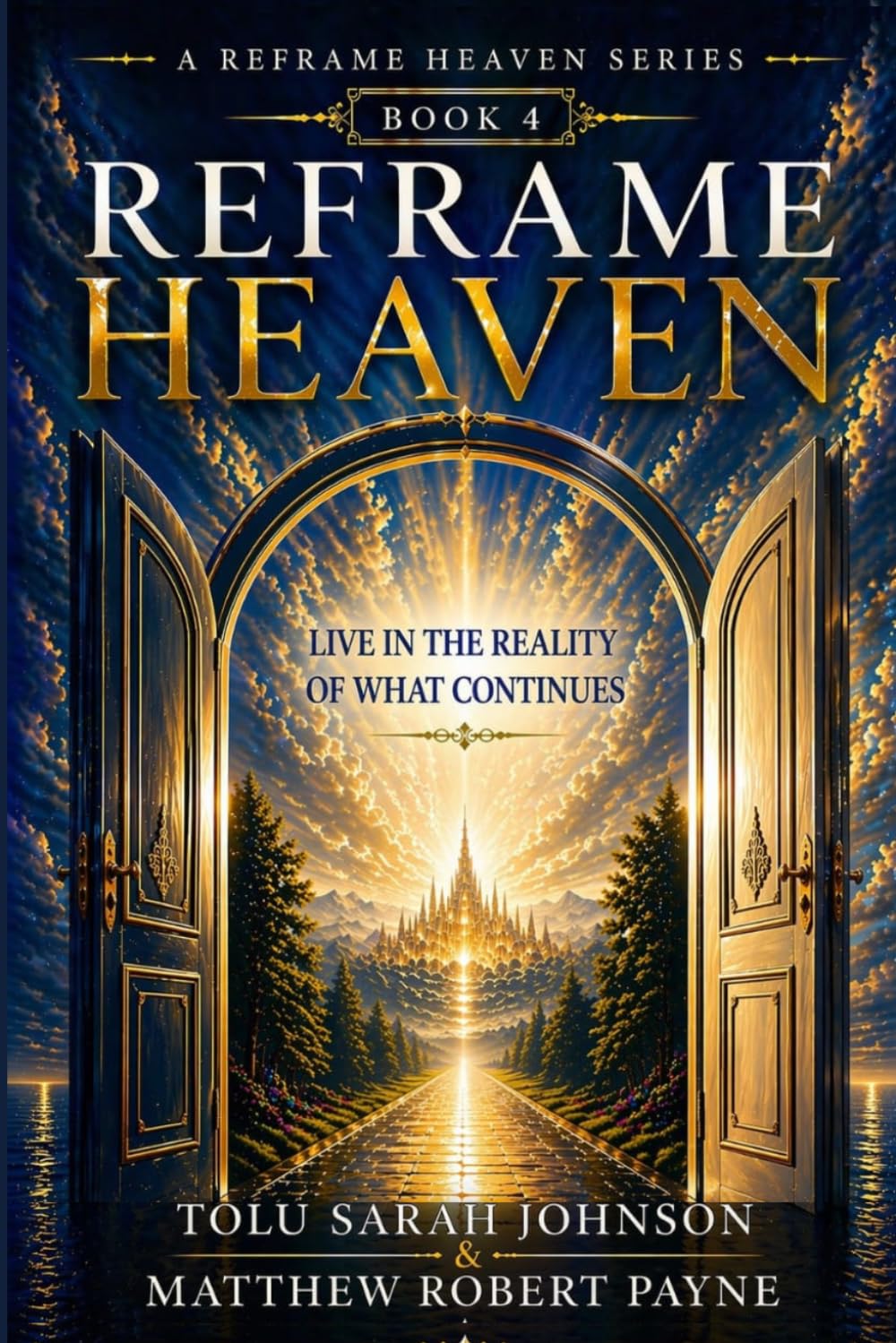 Reframe Heaven: Live In the Reality of What Continues (A Reframe Heaven Series)
