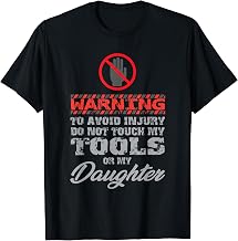 Dad - Warning Do Not Touch My Tools Or My Daughter T-Shirt