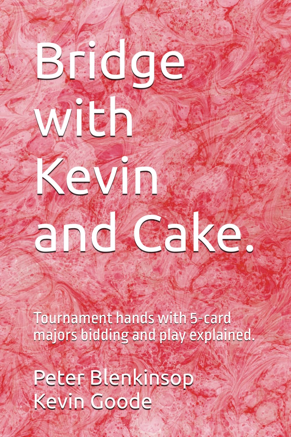 Bridge with Kevin and Cake.: Tournament hands with 5-card majors bidding and play explained.