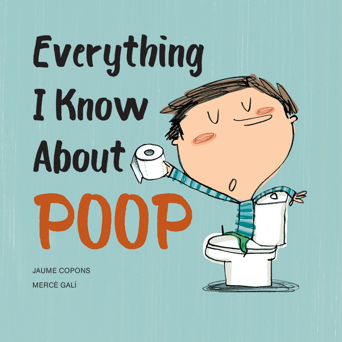 Everything I Know About Poop