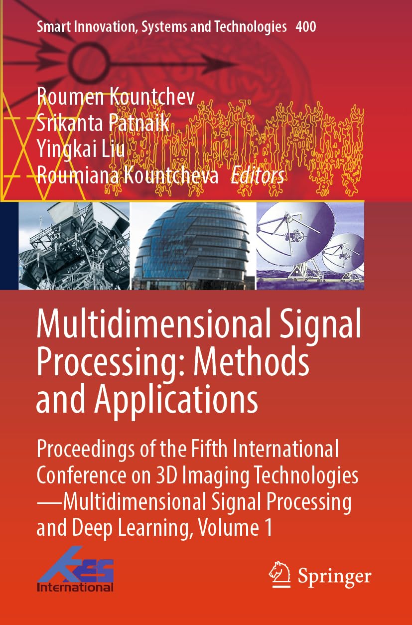 Multidimensional Signal Processing: Methods and Applications: Proceedings of the Fifth International Conference on 3D Imaging ... Innovation, Systems and Technologies, 400)