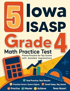 5 Iowa ISASP Grade 4 Math Practice Tests: Proven Practice for Top Scores with Detailed Explanations
