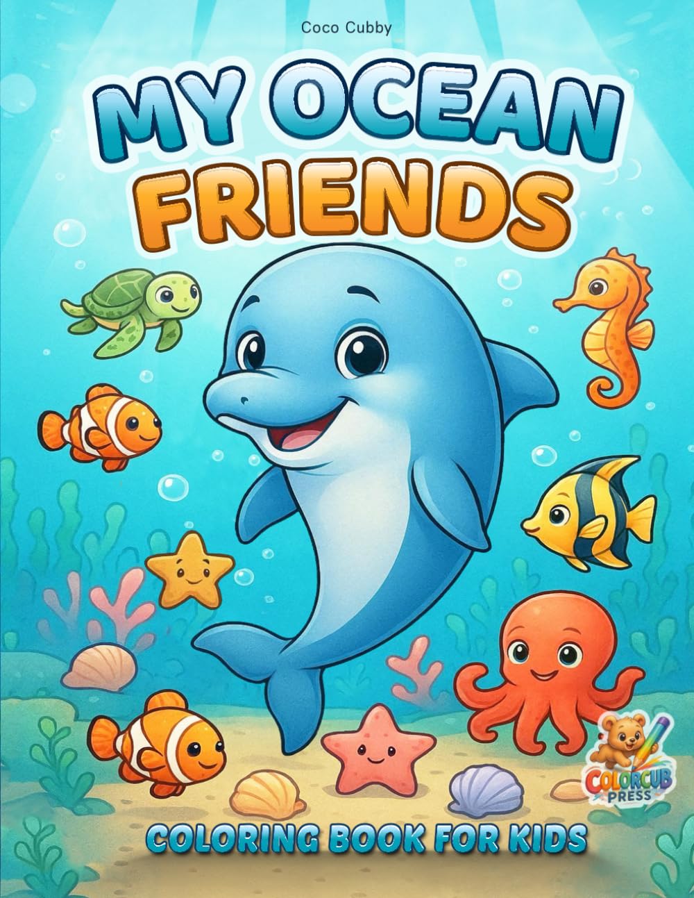 My Ocean Friends Coloring Book for Kids: Cute Sea Animals, Magical Underwater Scenes & Fun Ocean Adventures for Kids Ages 3–8
