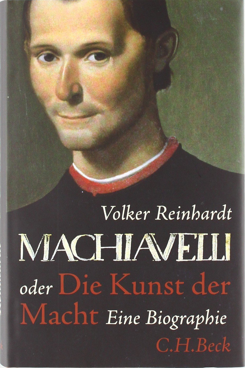 Machiavelli: oder Die Kunst der Macht