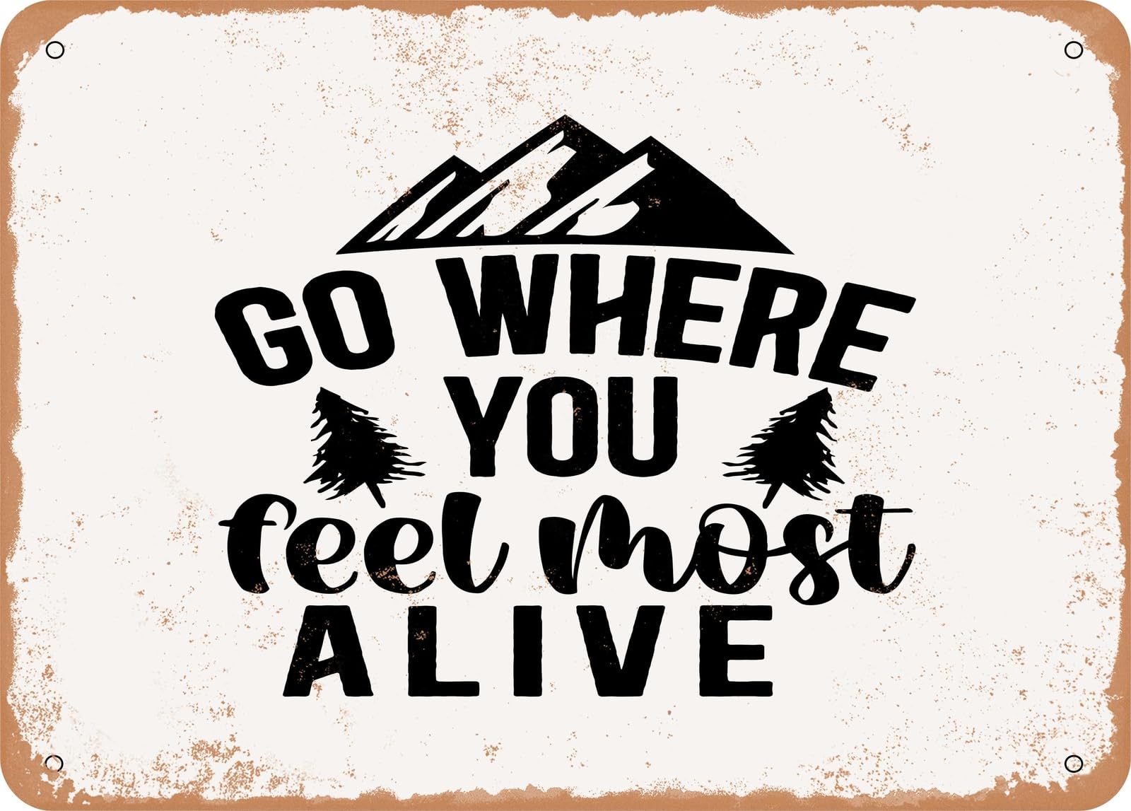 Metal Sign - Go Where You Feel Most Alive - 2 - Vintage Look Sign home decor