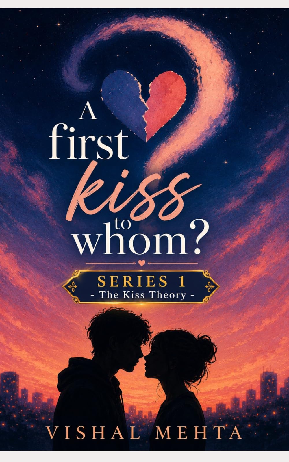 A First Kiss to Whom?: A story about love, timing, secrets, heartbreak, and the kiss that changed everything. (The Kiss Theory)