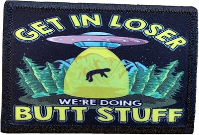 Get in Loser were Doing Butt Stuff Morale Patch Removable Hook and Loop for Molle Gear, Operator Hat, Rucksack, Pack Bag, Backpack, Made in The USA