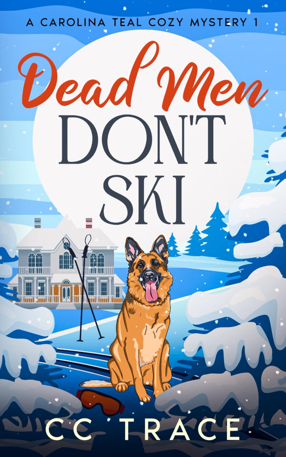 Dead Men Don't Ski: A Carolina Teal Cozy Mystery 1