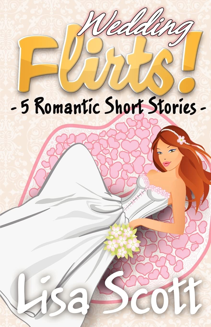Wedding Flirts! 5 Romantic Short Stories: Volume 5 (The Flirts! Collections)