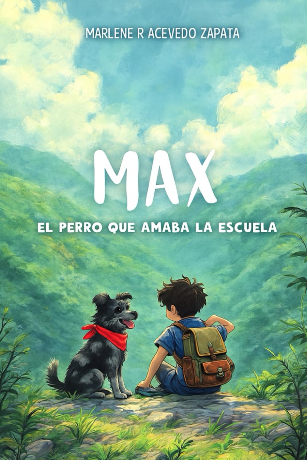 Max, el Perro que Amaba la Escuela: Aventuras de un canino leal en el corazón de las montañas de Chiapas