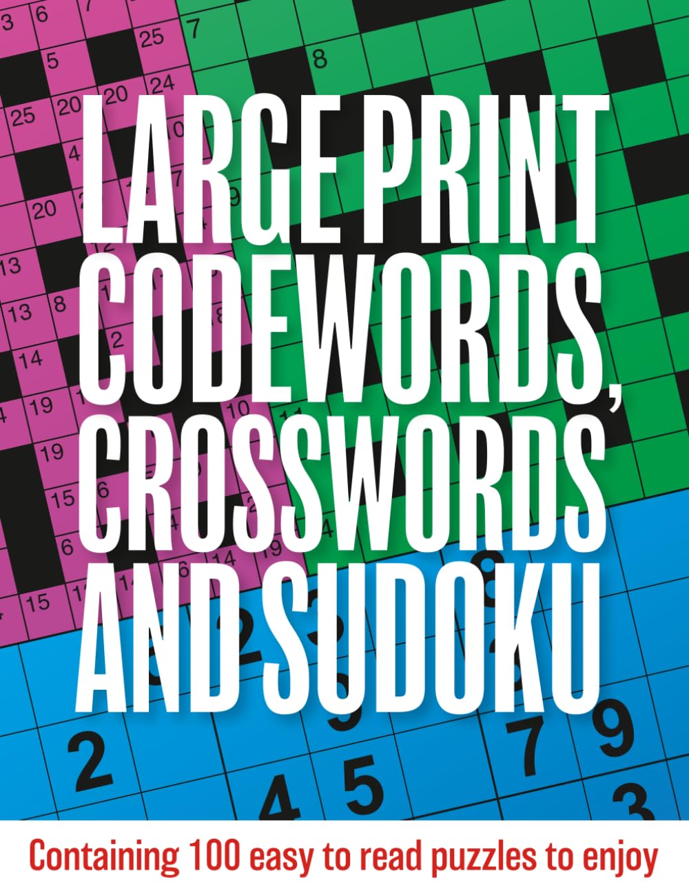 Large Print Codewords, Crosswords and Sudoku: Containing 100 easy to read puzzles to enjoy