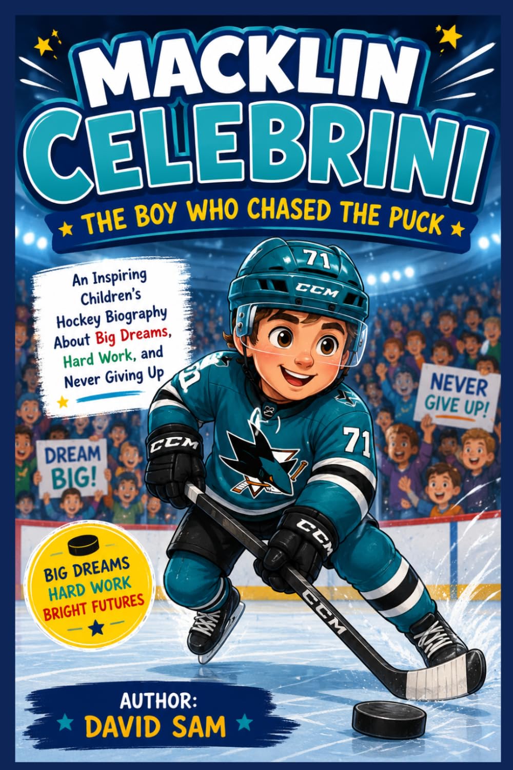 Macklin Celebrini The Boy Who Chased the Puck: An Inspiring Children's Hockey Biography About Big Dreams, Hard Work, and Never Giving Up