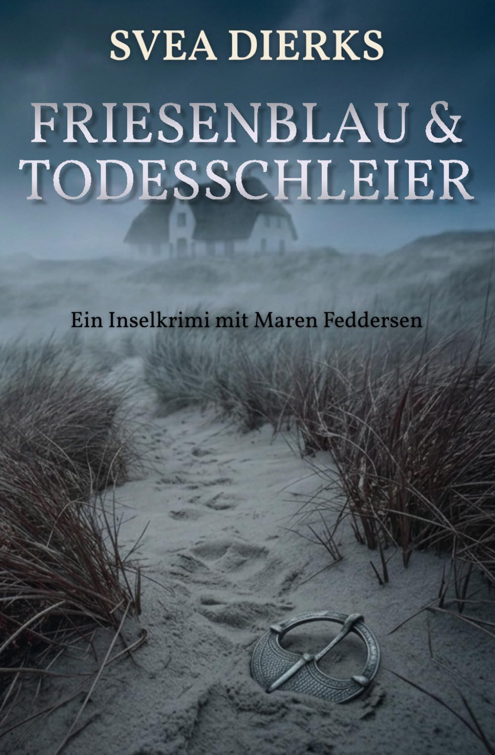 Friesenblau und Todesschleier: Ein Inselkrimi mit Maren Feddersen (Föhr Krimis - Maren Feddersen ermittelt)