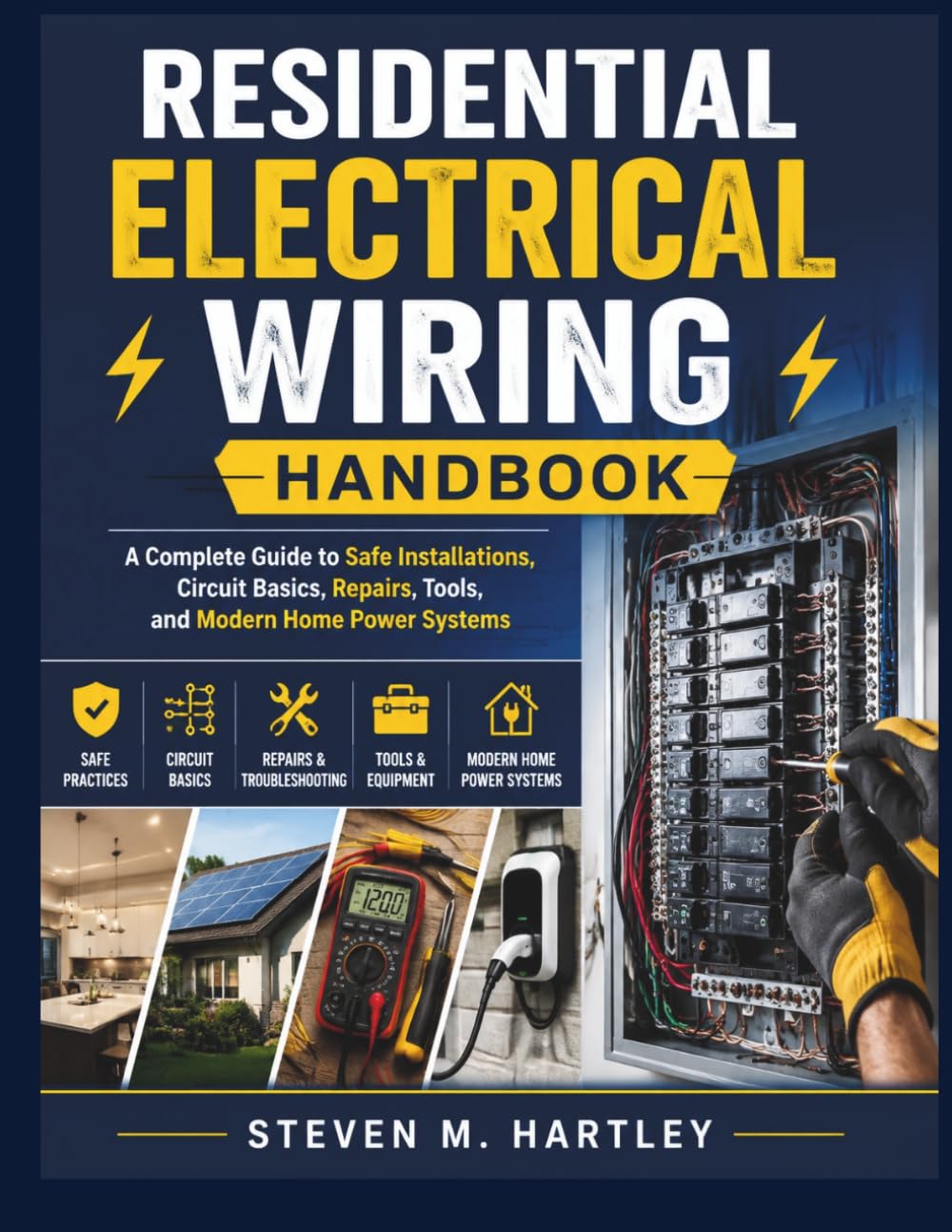 RESIDENTIAL ELECTRICAL WIRING HANDBOOK: A Complete Guide to Safe Installations, Circuit Basics, Repairs, Tools, and Modern Home Power Systems