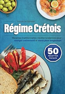 Régime Crétois: 50 Recettes Faciles | Recettes traditionnelles méditerranéennes pour manger sainement et vivre plus longtemps