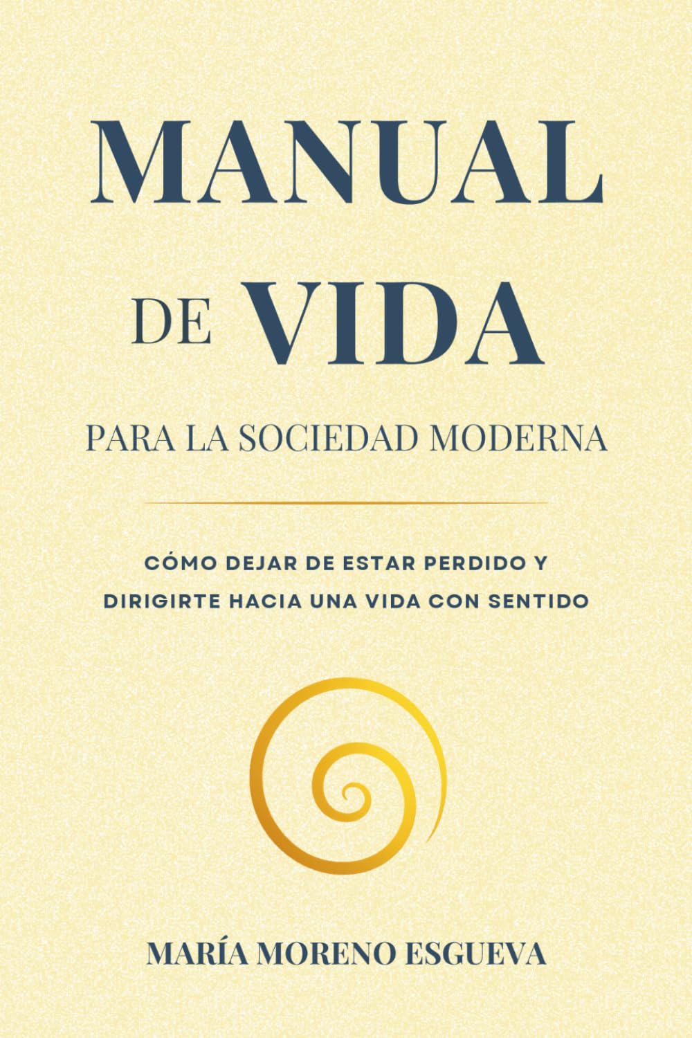 Manual de vida para la sociedad moderna: Cómo dejar de estar perdido y dirigirte hacia una vida con sentido