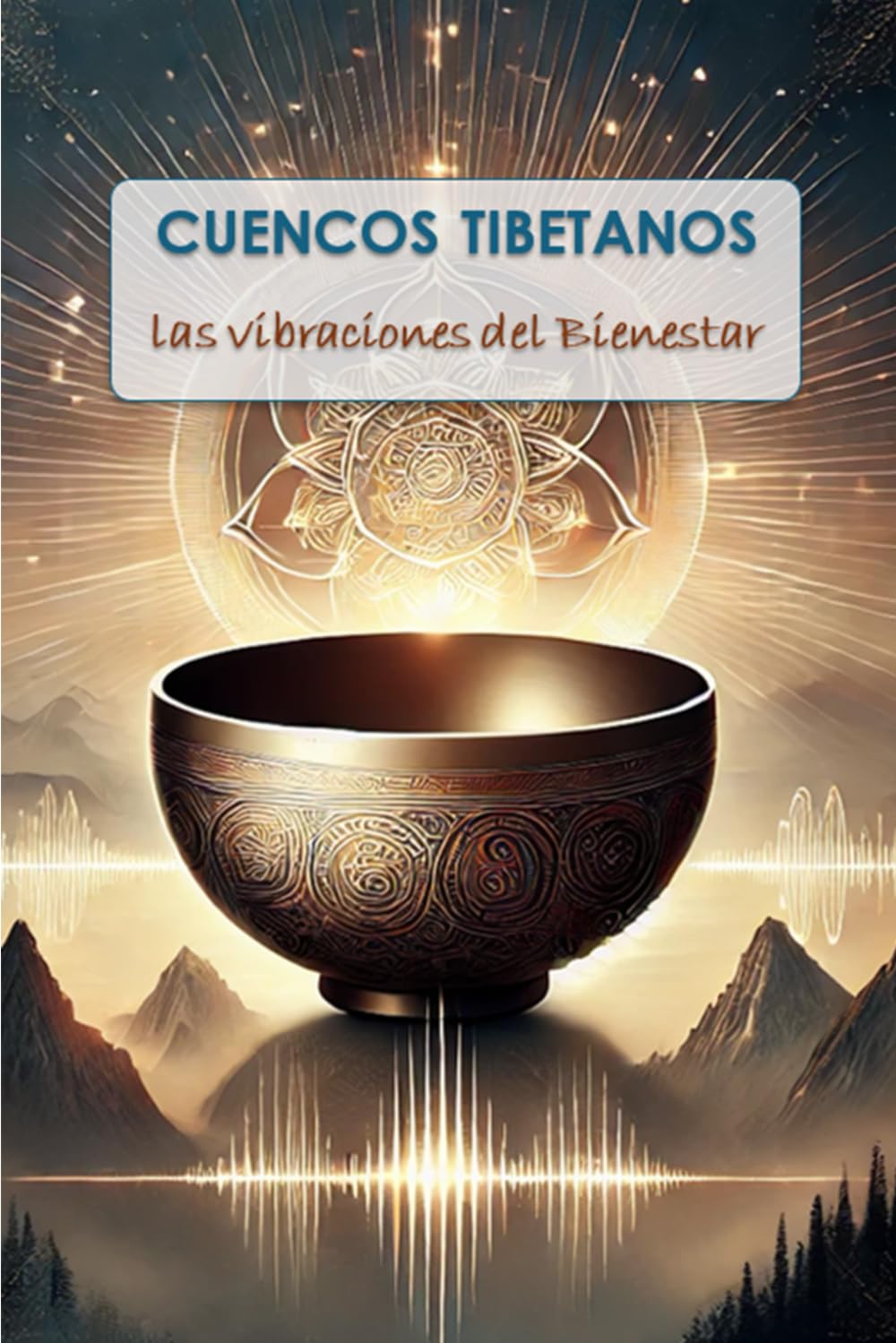Cuencos Tibetanos, las vibraciones del Bienestar (Spanish Edition)