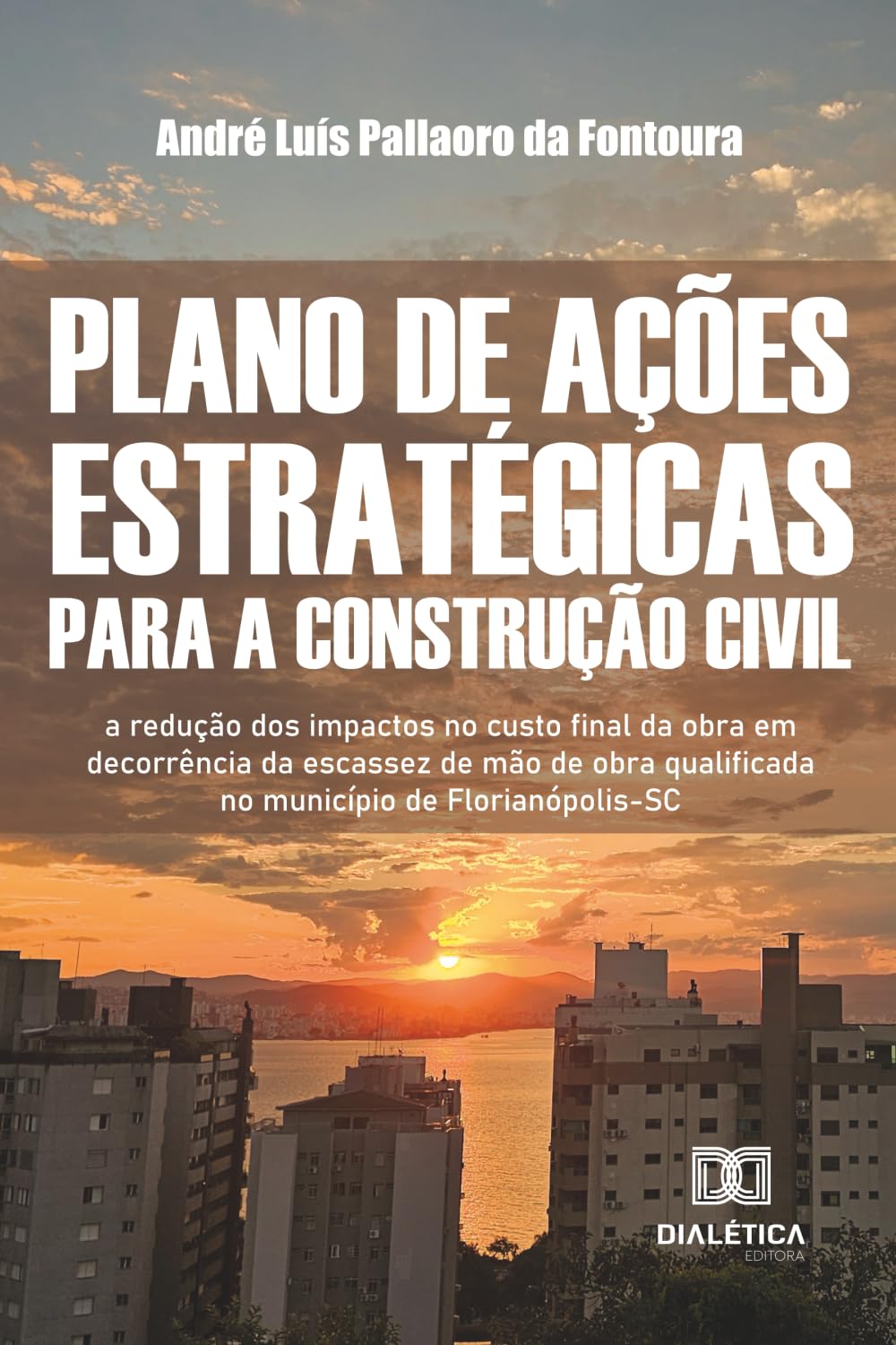 Plano de Ações Estratégicas para a Construção Civil: a redução dos impactos no custo final da obra em decorrência da escassez de mão de obra qualificada no município de Florianópolis-SC