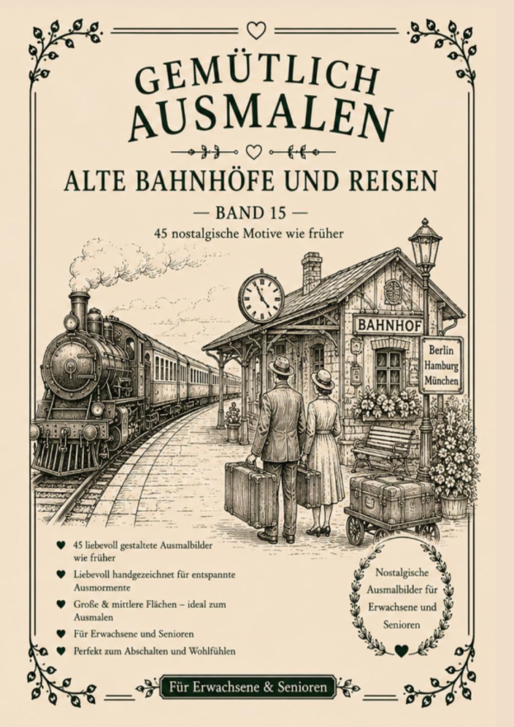 Gemütlich ausmalen - Alte Bahnhöfe & Reisen: 45 nostalgische Ausmalmotive wie früher - Für Erwachsene & Senioren