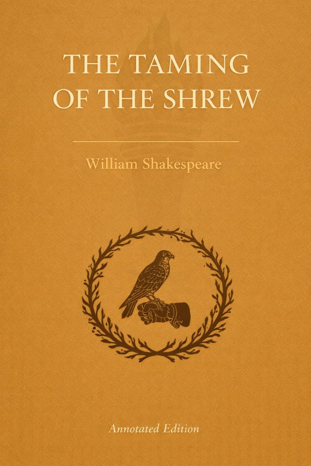 The Taming of the Shrew: Fully Annotated Edition with Scene Summaries, Context, Key Quotes, and Critical Insights