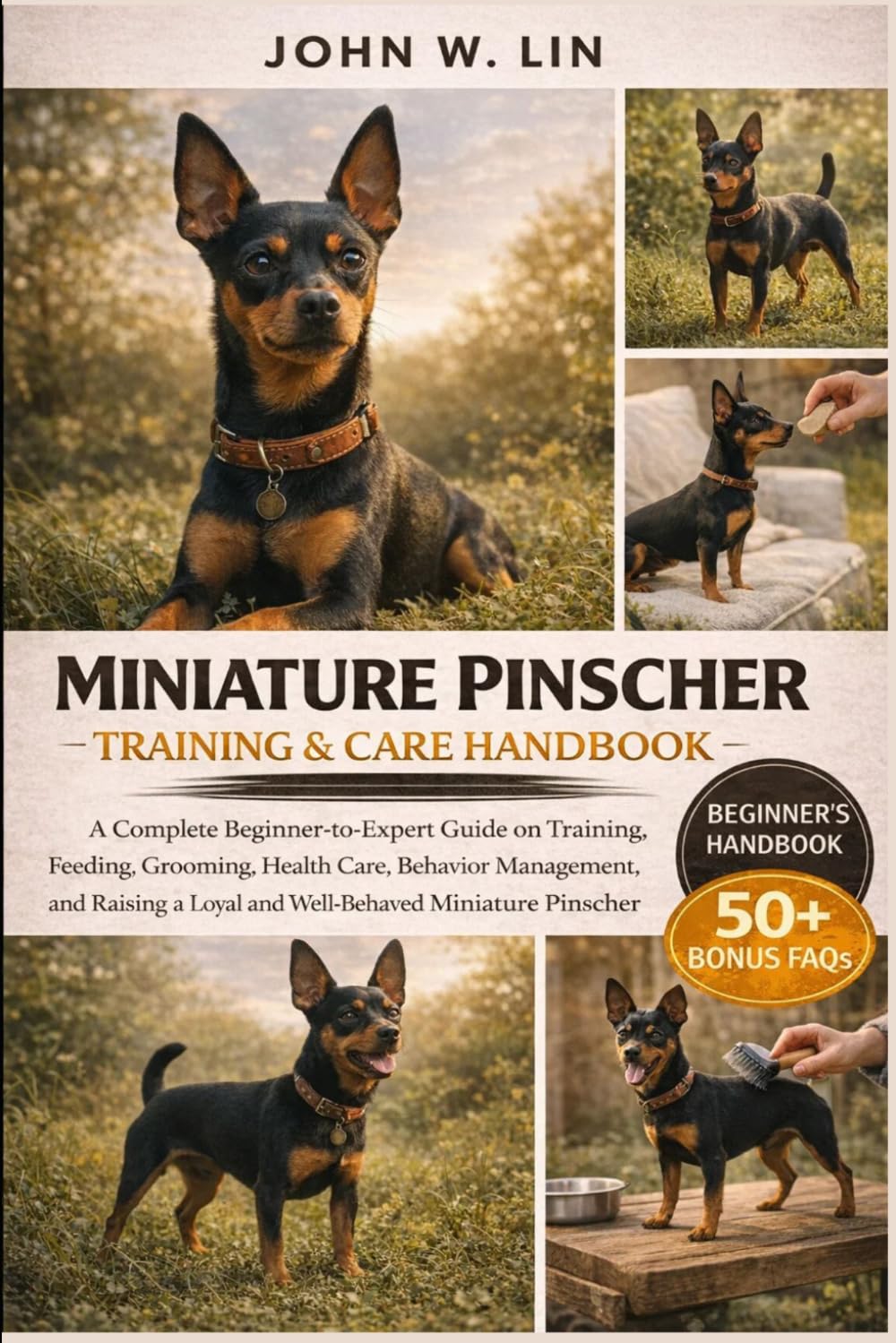 MINIATURE PINSCHER TRAINING & CARE HANDBOOK: A Complete Beginner-to-Expert Guide on Training, Feeding, Grooming, Health Care, Behavior Management, and ... a Loyal and Well-Behaved Miniature Pinscher.
