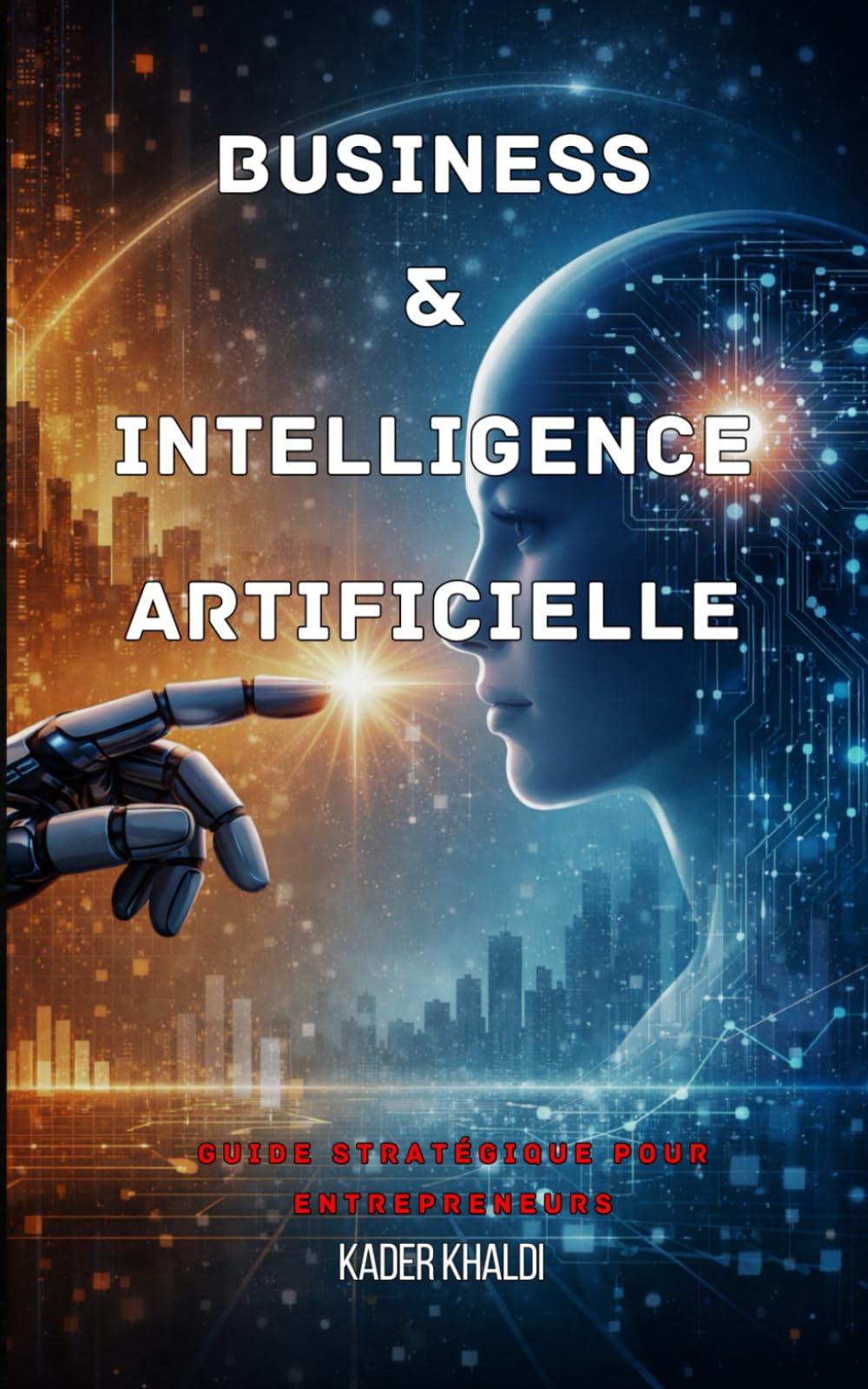 Business & Intelligence Artificielle: Comment utiliser l’IA pour créer, décider et scaler sans perdre l’humain