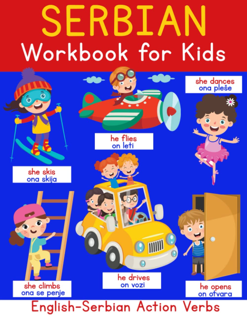 Serbian Workbook For Kids: English-Serbian Action Verbs: Kids Learn to Conjugate and Trace 70 Serbian Action Verbs