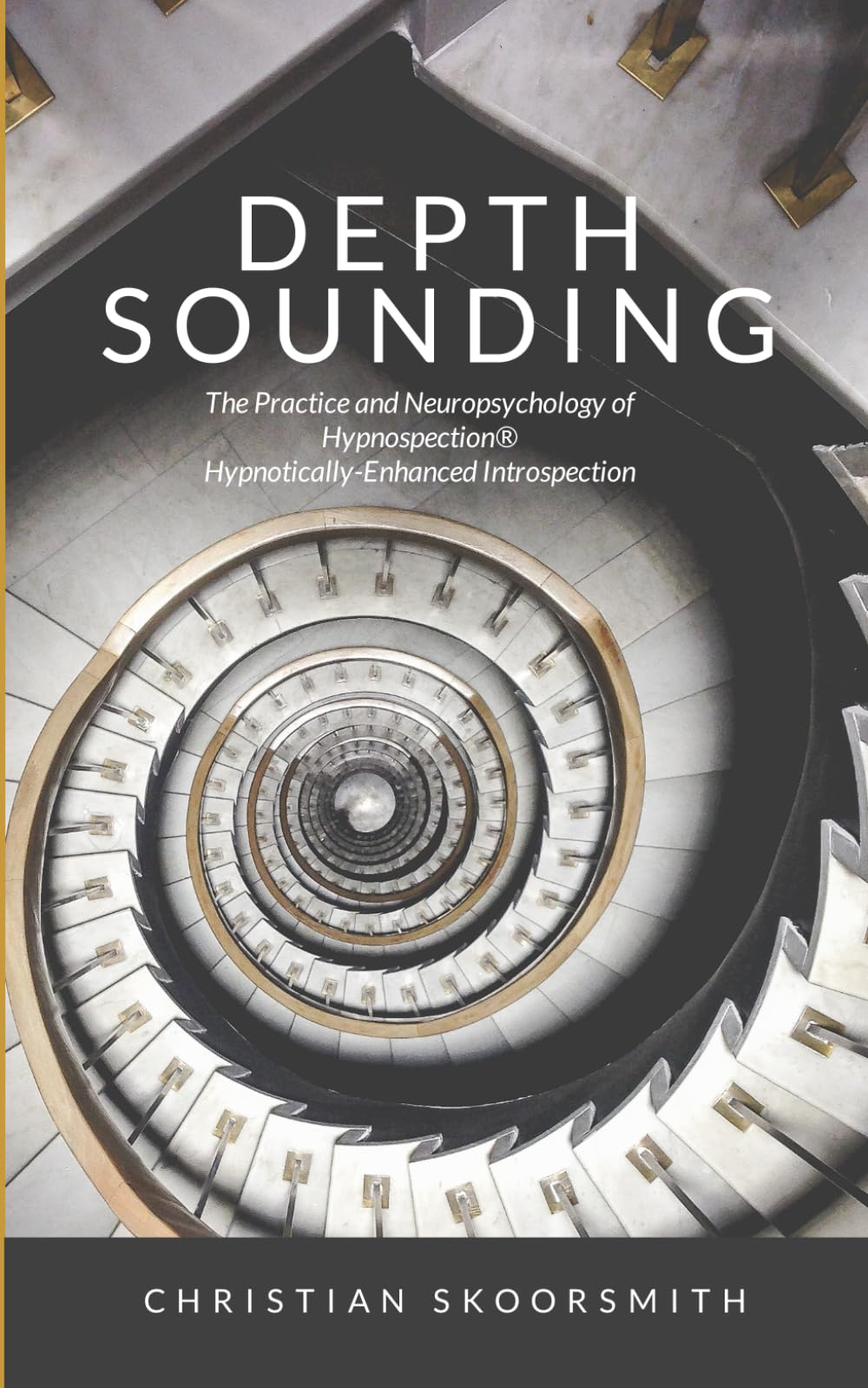 Depth Sounding: The Practice and Neuropsychology of Hypnospection® – Hypnotically-Enhanced Introspection