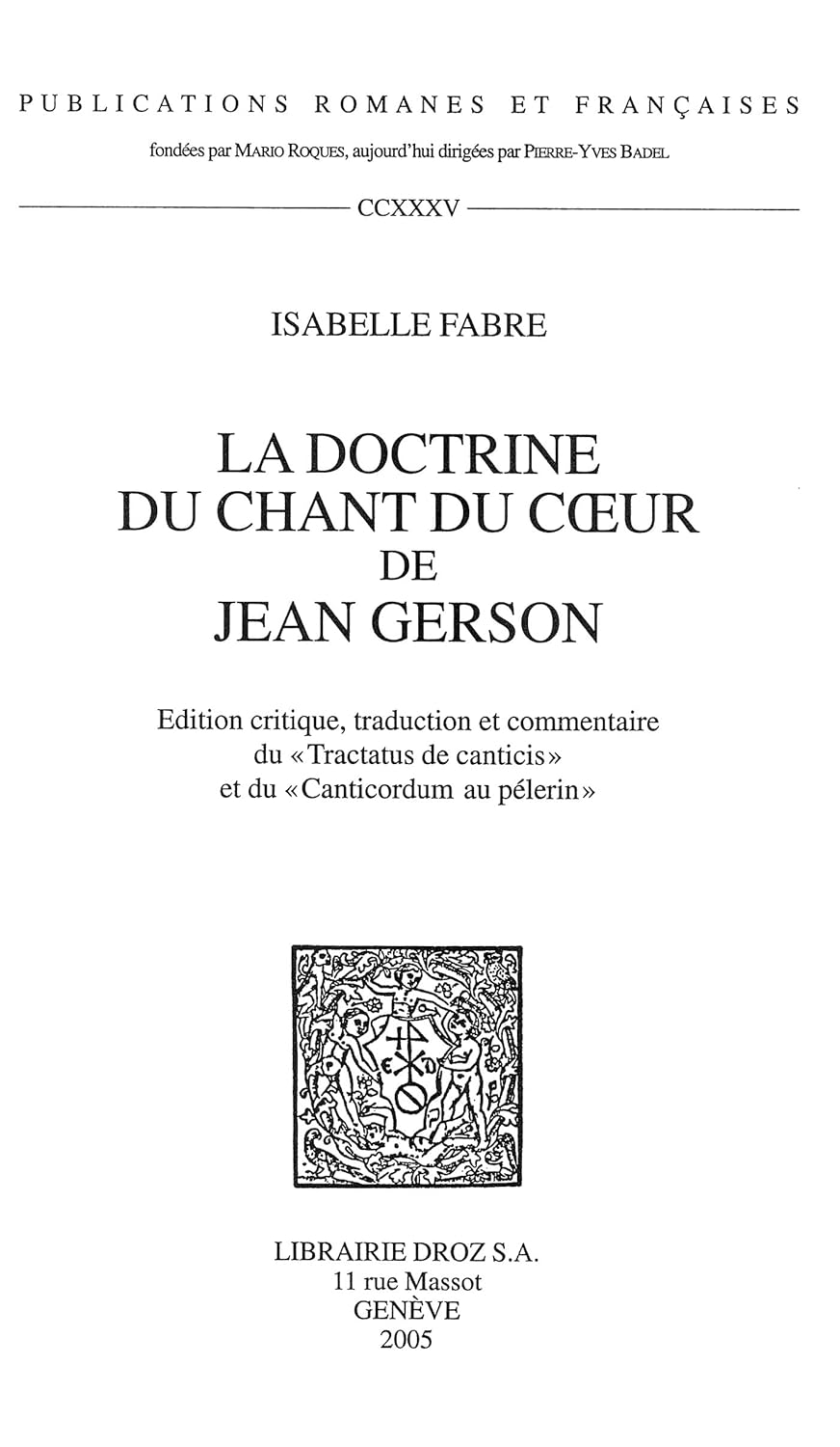 La Doctrine du Chant du cœur de Jean Gerson : édition critique, traduction et commentaire du "Tractatus de canticis" et du "Canticordum au pelerin" (French Edition)      Kindle Edition