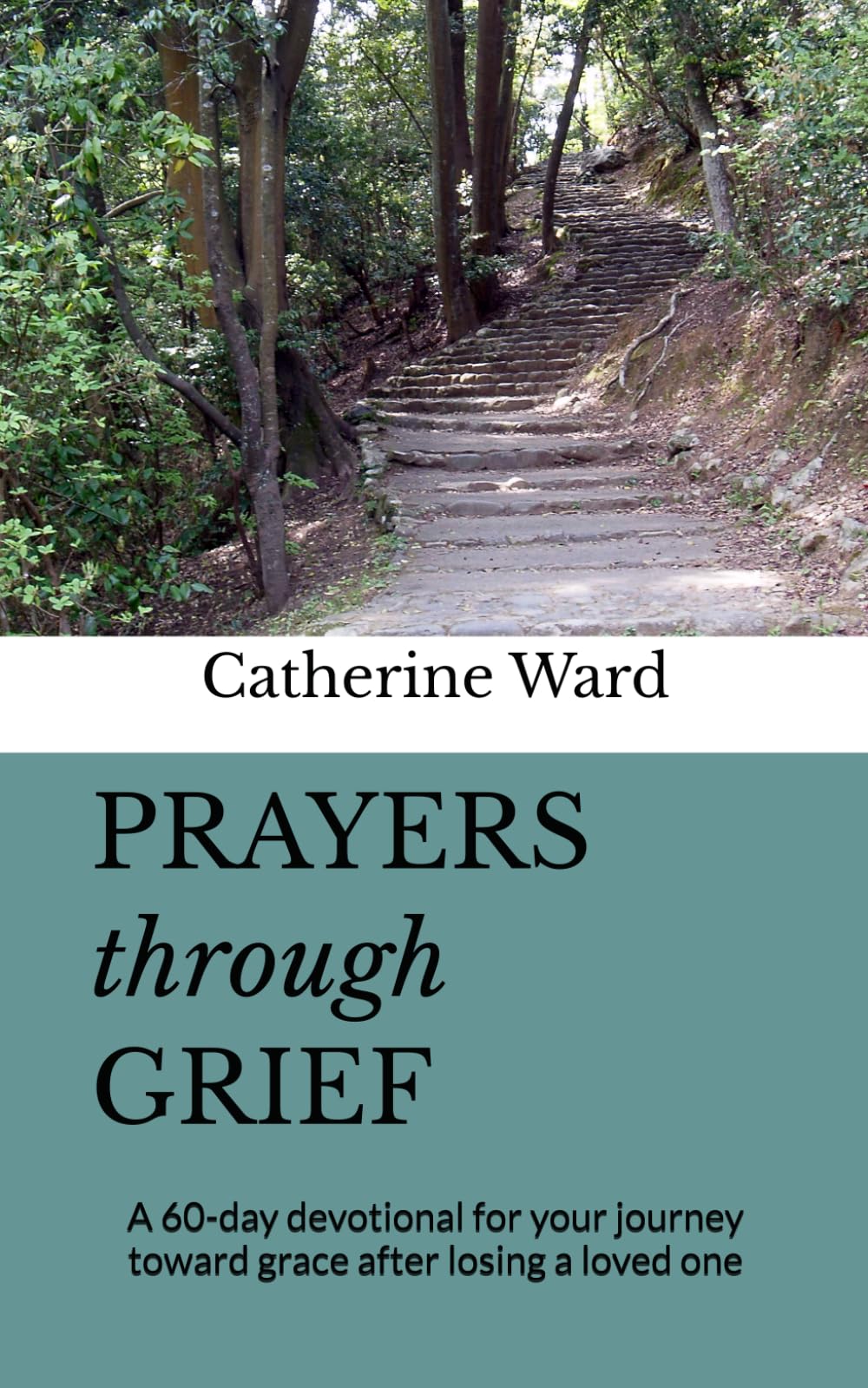 Prayers through Grief: A 60-day devotional for your journey toward grace after losing a loved one