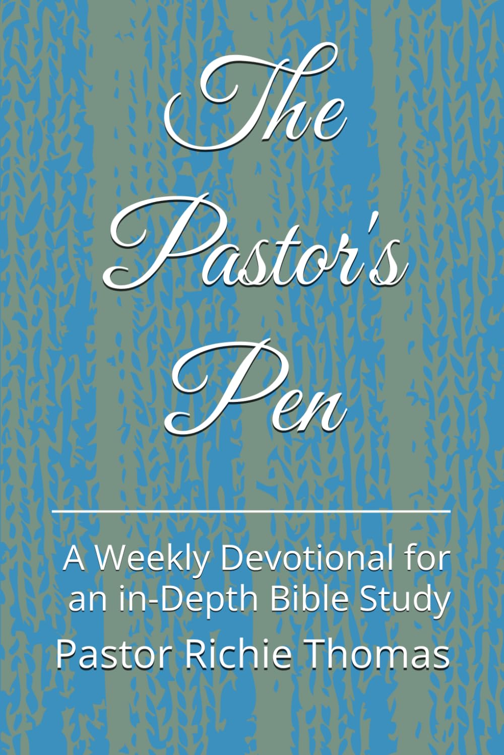 The Pastor's Pen: A Weekly Devotional for an in-Depth Bible Study (Chirstian Devotionals)