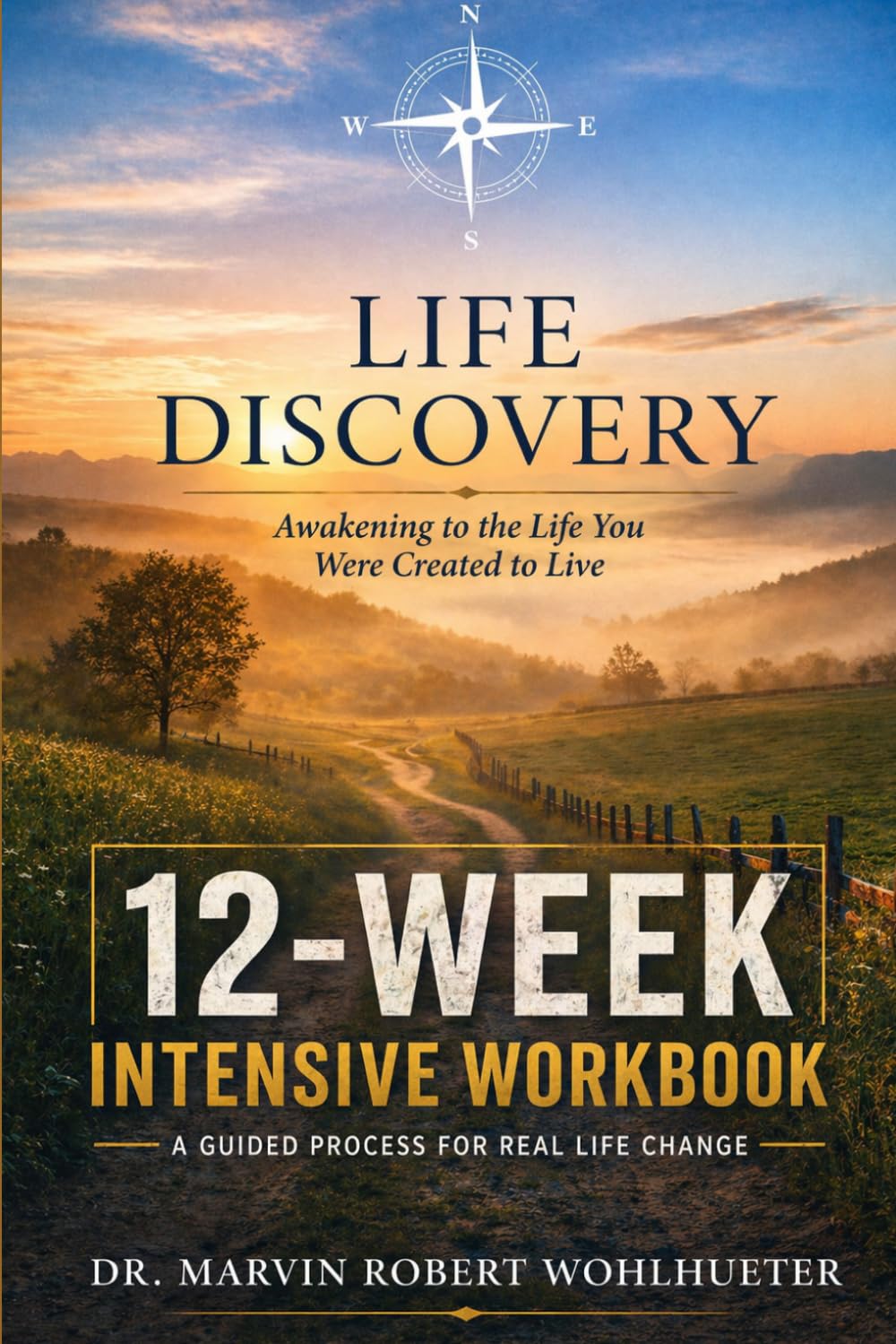 Life Discovery Workbook: A 12-Week Guide to Living the Life You Were Created to Live