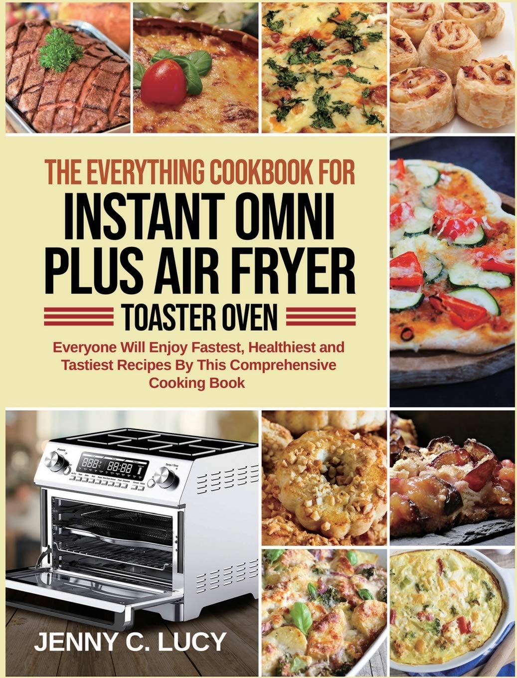The Everything Cookbook for Instant Omni Plus Air Fryer Toaster Oven