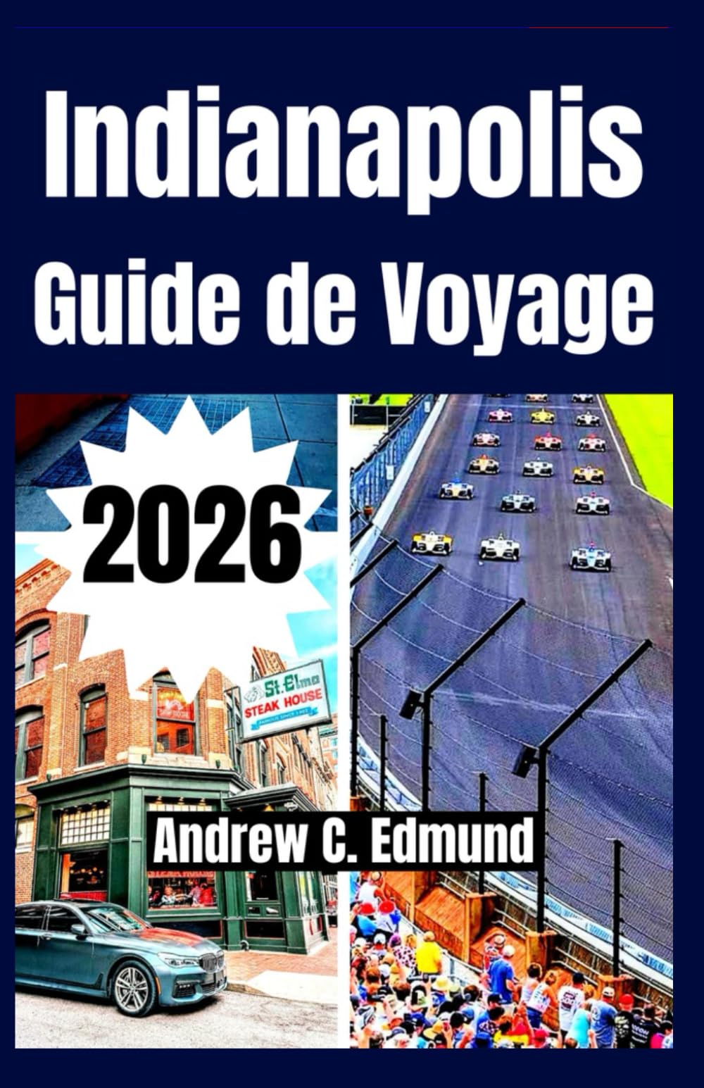 INDIANAPOLIS GUIDE DE VOYAGE 2026: Visitez des trésors cachés, attractions phares, cuisine locale, festivals, excursions et astuces budget