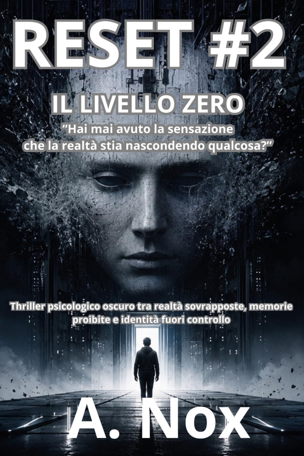 RESET #2 Il Livello Zero Serie RESET — Volume 2: Thriller psicologico oscuro tra realtà sovrapposte, memorie proibite e identità fuori controllo