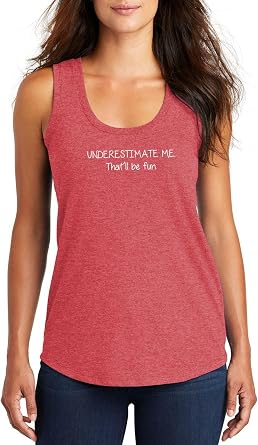 Underestimate Me Thatll Be Fun Funny Confident Quote Graphic Top Triblend Tank Top Racerback Rocker