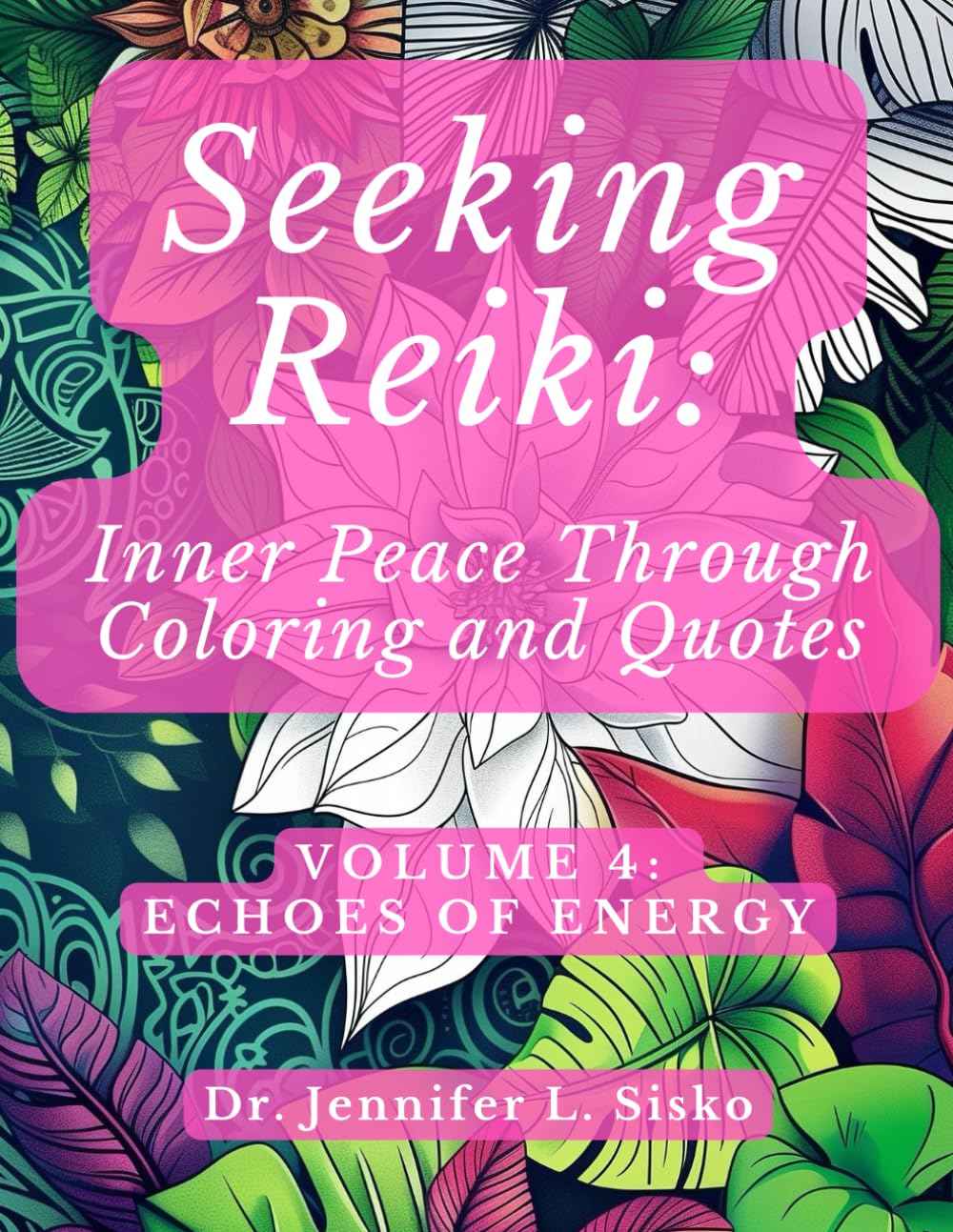 Seeking Reiki: Inner Peace Through Coloring and Quotes: Volume 4: Echoes of Energy
