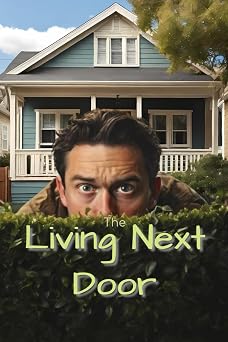 The Living Next Door Strategies for Coping with Challenging Neighbors. Practical Steps for Managing Neighborhood Conflicts. Solutions for Peaceful ... and What to Do When That Doesnt Work Out