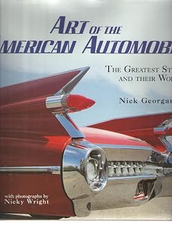 Art of the American Automobile The Greatest Stylists and Their Work