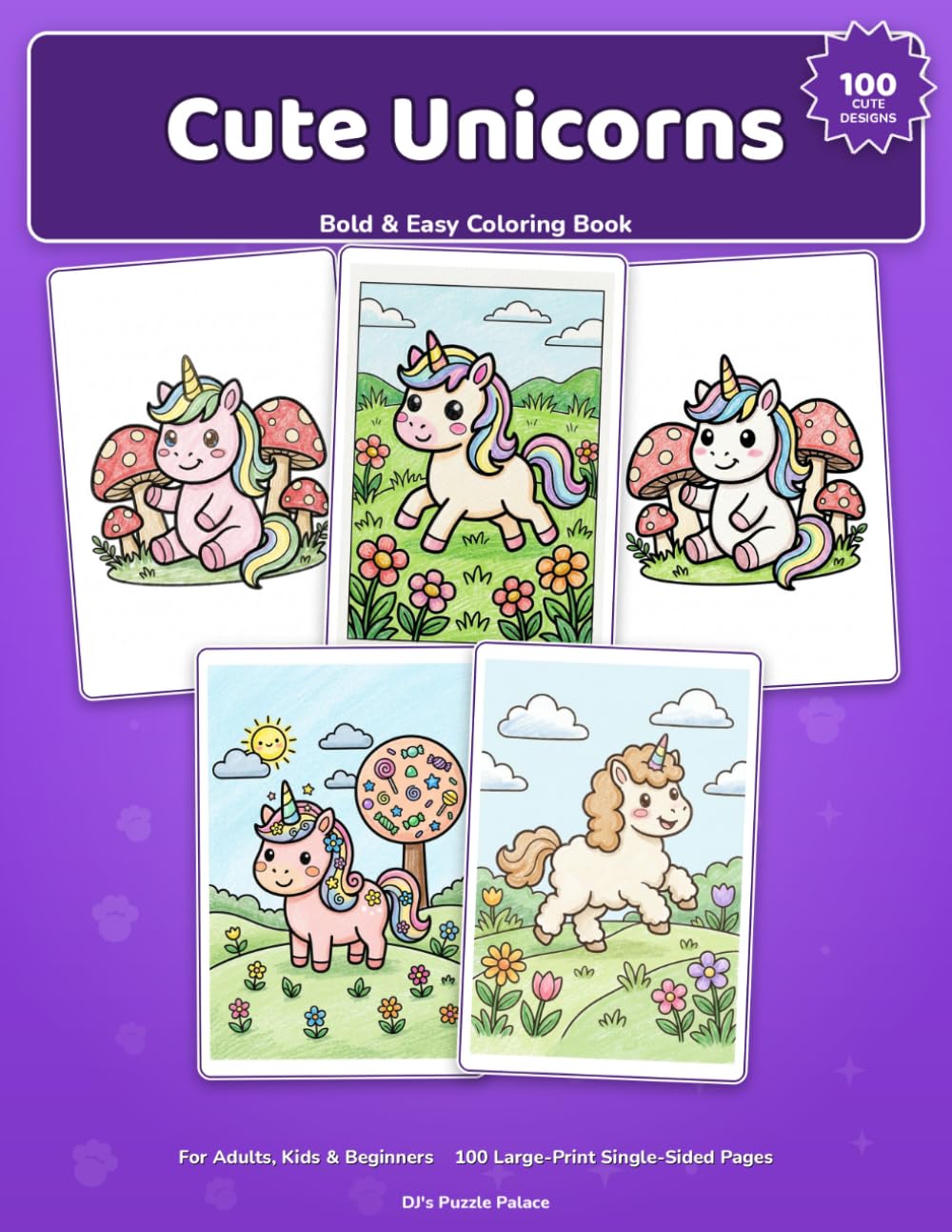 Cute Unicorns: A Bold & Easy Coloring Book for Adults, Kids, Seniors & Beginners: 100 Adorable, Simple Big-Line Unicorn Designs, Single-Sided