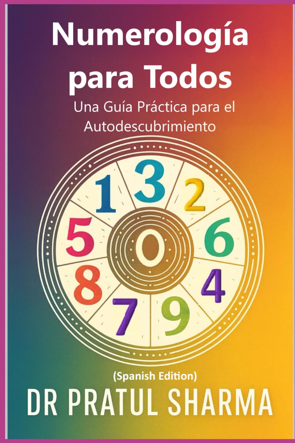 Numerología para Todos: Una Guía Práctica para el Autodescubrimiento (Spanish)