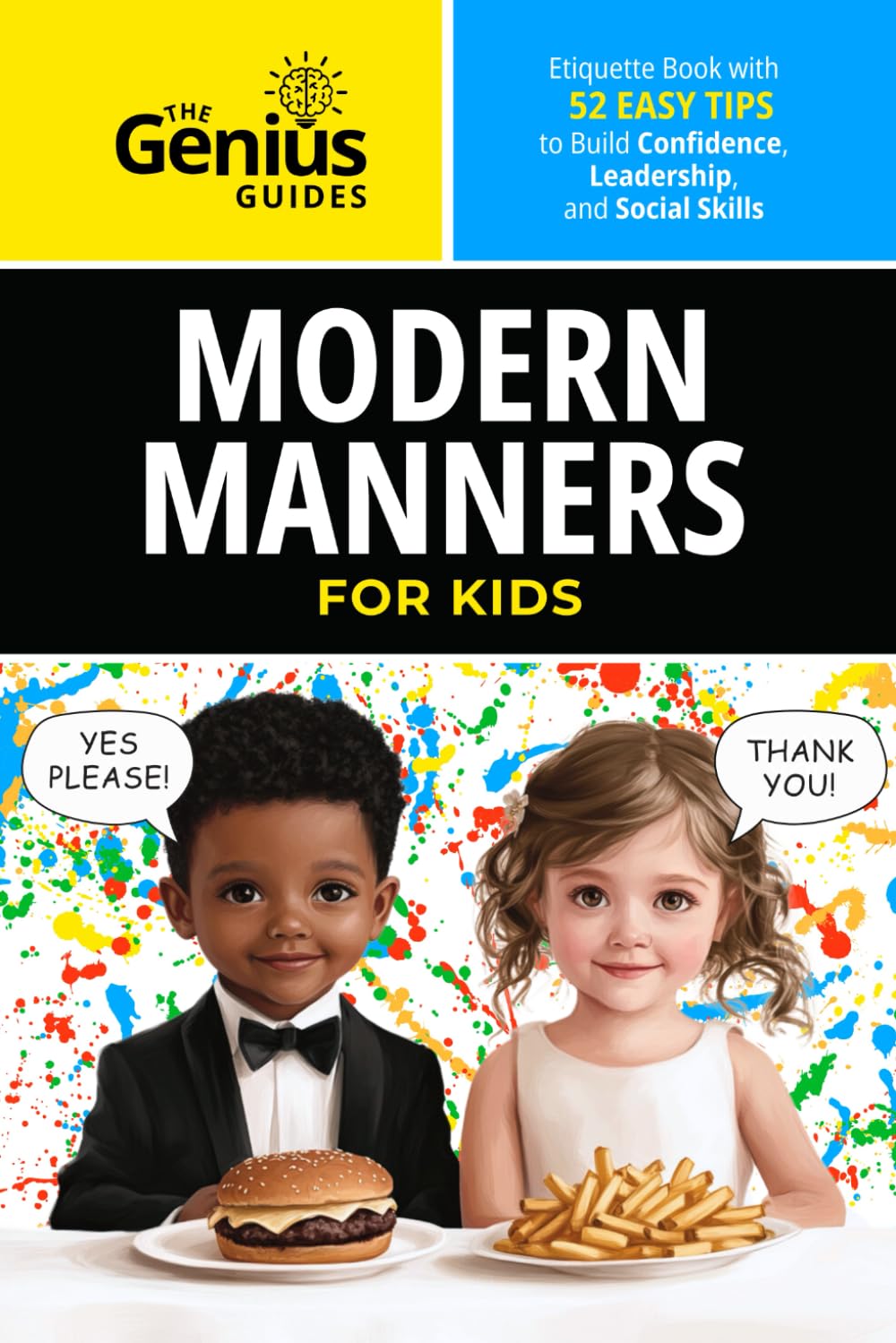 Modern Manners for Kids: Etiquette Book with 52 Easy Tips to Build Confidence, Leadership, and Social Skills (The Genius Guides)