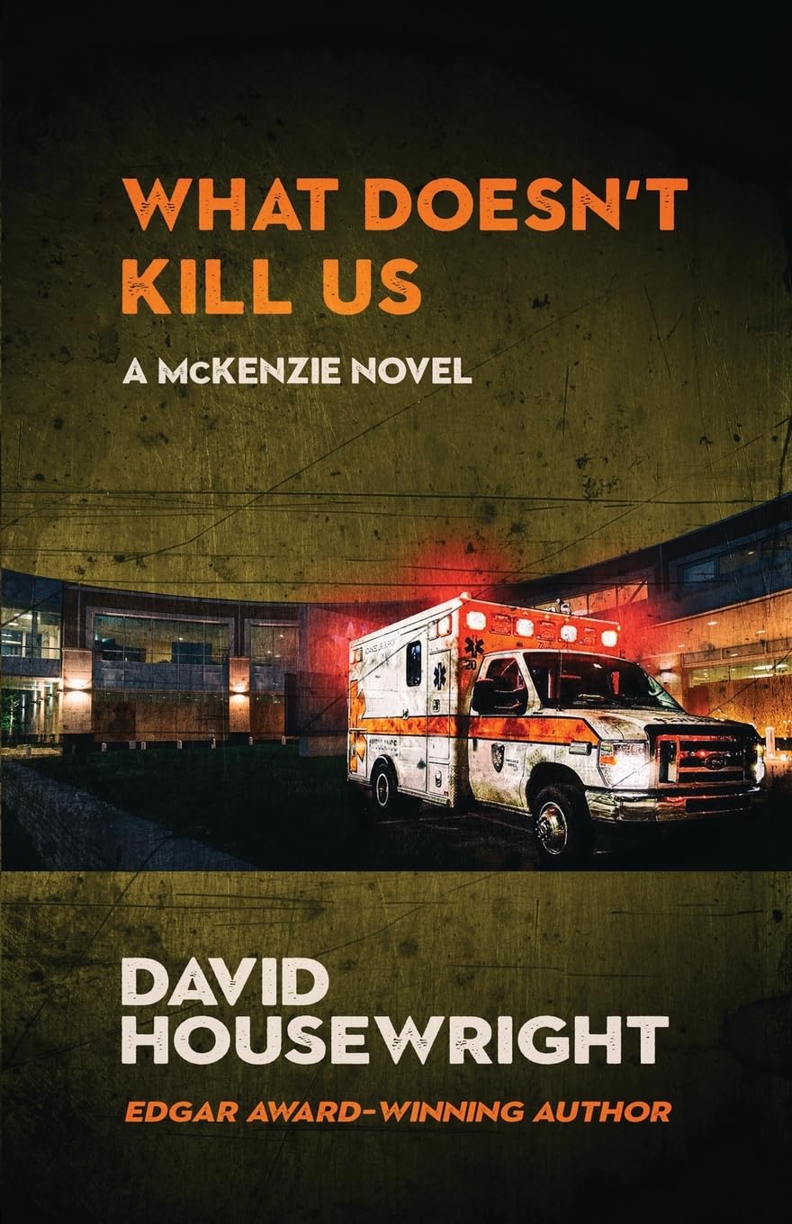 What Doesn't Kill Us: A Mac McKenzie Novel: 18