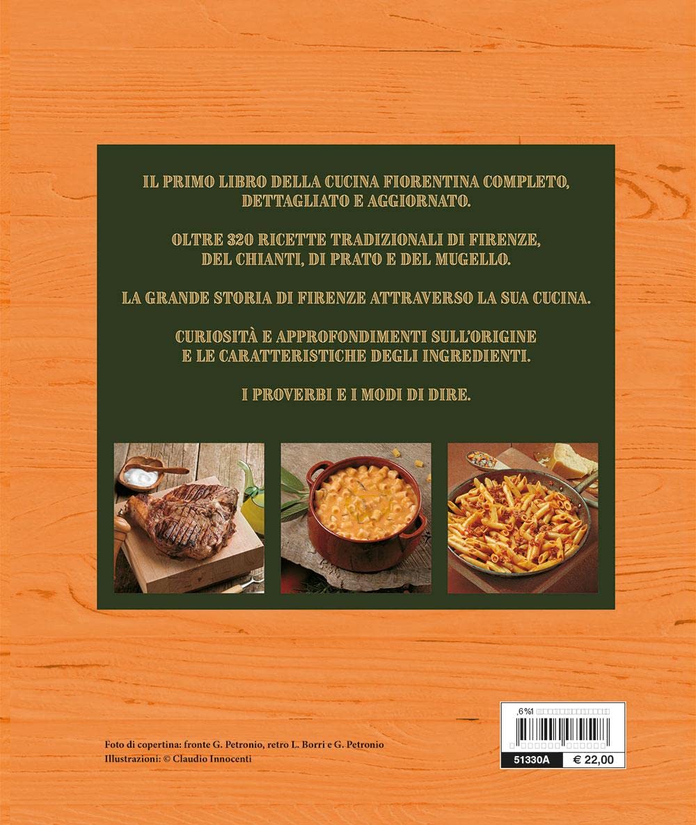 Il libro della vera cucina fiorentina. Ricette, prodotti tipici, storia, tradizioni