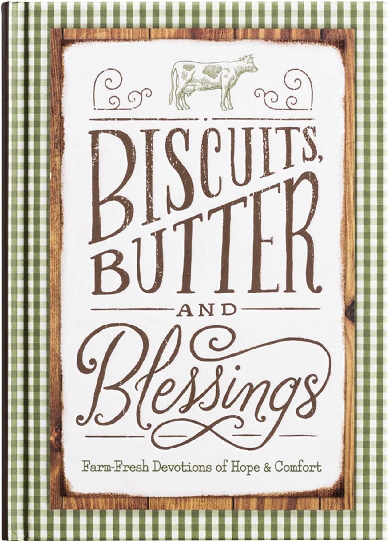 Biscuits, Butter and Blessings: Farm Fresh Devotions for Hope & Comfort
