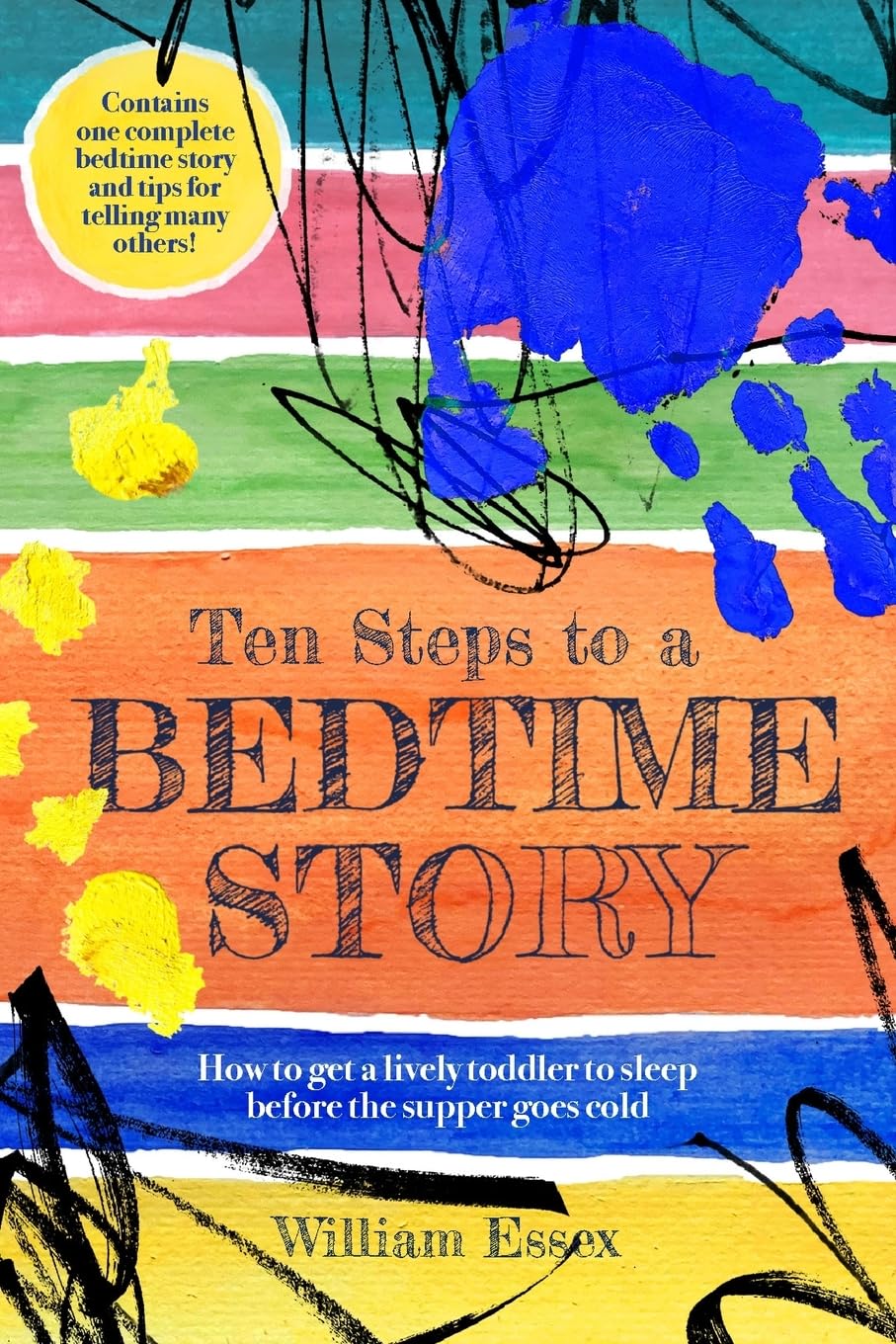Ten Steps to a Bedtime Story: How to get a lively toddler to sleep before the supper goes cold