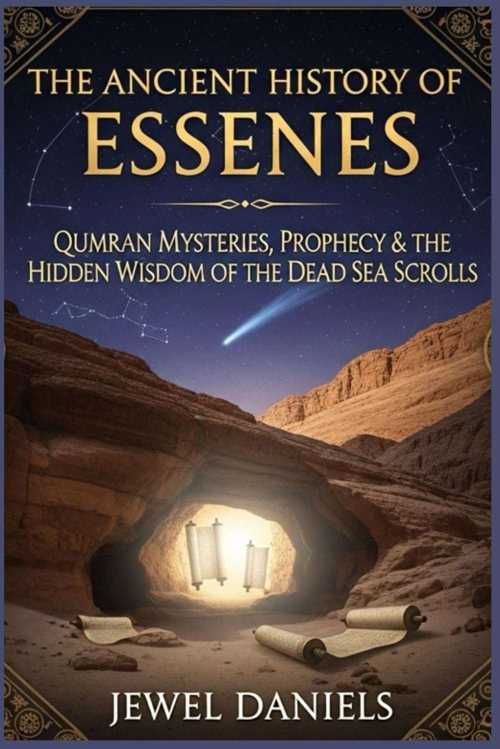The Ancient History of Essenes: Qumran Mysteries, Prophecy & the Hidden Wisdom of the Dead Sea Scrolls
