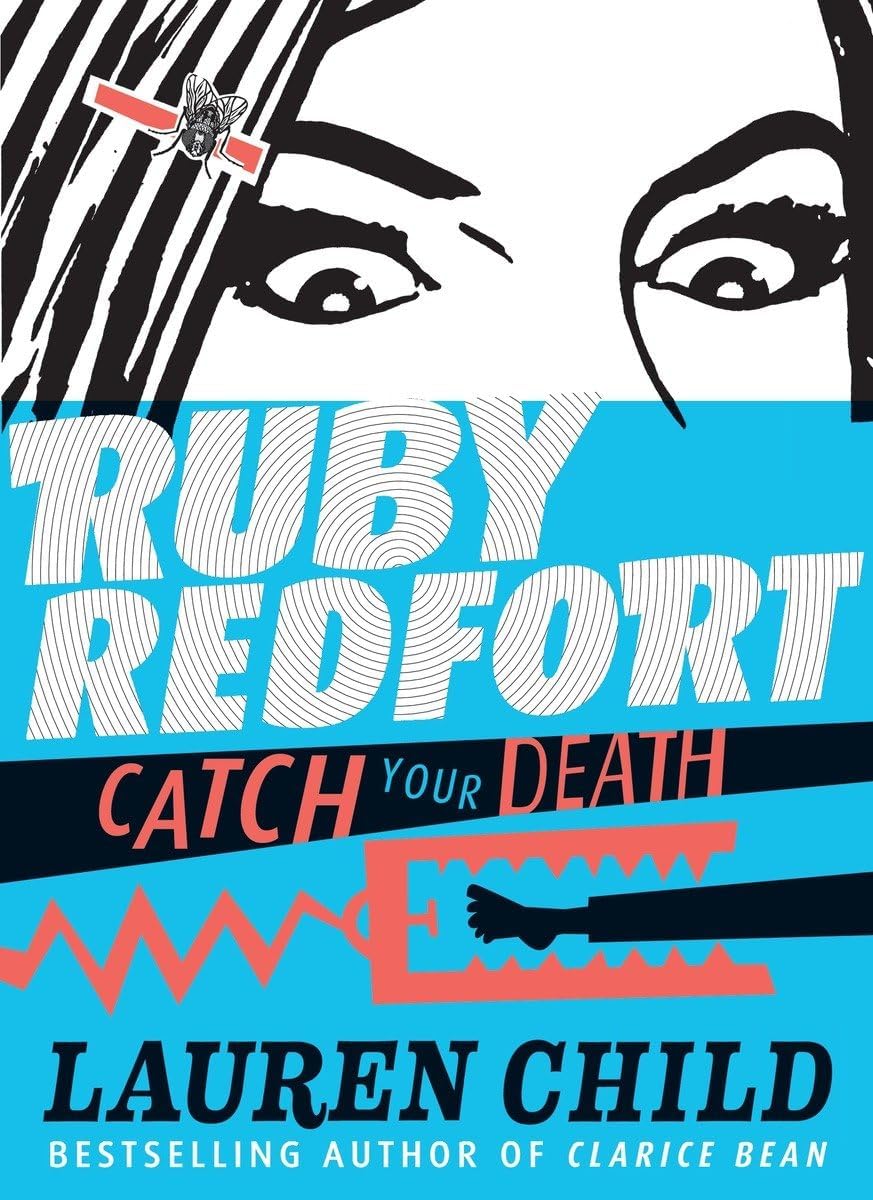 Ruby Redfort Catch Your Death Hardcover – February 10, 2015